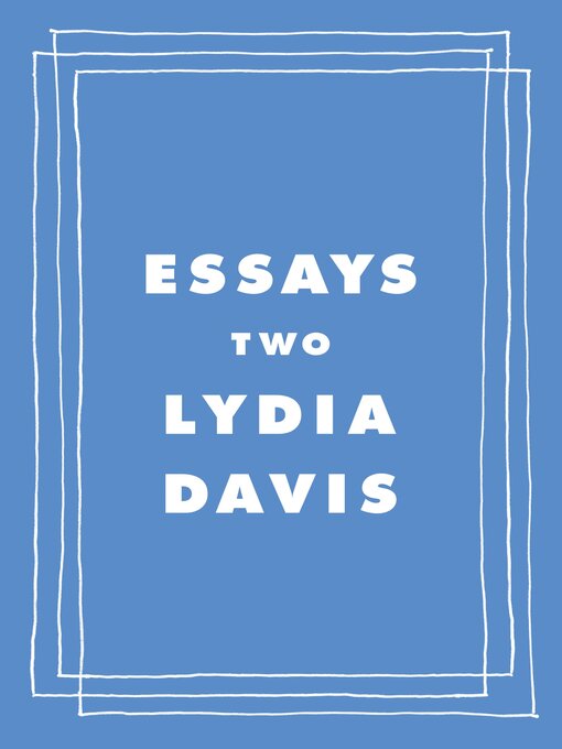 Title details for Essays Two by Lydia Davis - Available